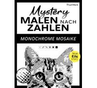 Mystery Malen nach Zahlen - Monochrome Mosaike: 42 geheimnisvolle Bilder mit nur einem Stift enthüllen | Entspannendes Schwarz-Weiß-Rätsel-Malbuch für Erwachsene