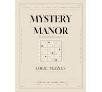 Mystery Manor: One Hundred Locked-Room Deductions Logic Puzzles for Adults: A Murder Mystery Game Book and Interactive Crime Puzzle Collection for ... Brain Teasers to Solve at Your Leisure