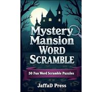 Mystery Mansion Word Scramble: 300 Spine-Chilling Puzzle Challenges to Unlock Hidden Clues, Crack Secret Codes, and Solve the Ultimate Mansion Mystery