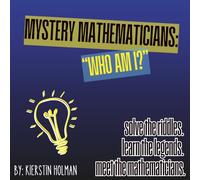 Mystery Mathematicians: Who Am I?: Solve the Riddles. Learn the Legends. Meet the Mathematicians. (Mystery Minds: Who Am I?)
