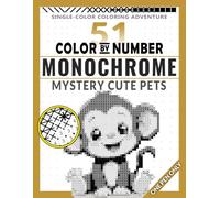 Mystery Monochrome: Cute Pets: A Single-Color Color-by-Number Book Featuring 51 Adorable Puppies, Kittens, and Lovable Animal Friends