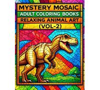 Mystery Mosaic Adult Coloring Book Relaxing Animal Art - (Vol-2): Unwind with Stress-Relieving Abstract Animal Mystery Mosaic Patterns Coloring Book