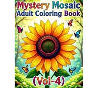 Mystery Mosaic Adult Coloring Book (Vol-4): Stunning Flowers, Peaceful Nature & Animal Art
