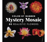 Mystery Mosaic Color By Number 80 Realistic Flowers: 80 Realistic Flower Coloring Book (BLACK BACKGROUND), Aestetic Squares Pixel Art for Adults and Kids (Color By Number Shapes Quest)