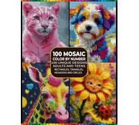 Mystery Mosaic Color by Number Book: 100 Unique Pixel Art Designs with Hidden Images Creative Color Code Challenges for Adults & Teens