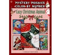 Mystery Mosaic Color by Number: Cute Christmas Animals & Holiday Magic for Adults and Teens: Festive Coloring Book for Relaxation, Mindfulness, and Creative Joy (Cozy Christmas Animals)