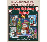 Mystery Mosaic Color by Number: Festive Christmas Animals & Winter Scenes for Adults and Teens: Relaxing Holiday Coloring Book for Mindfulness, Stress Relief, and Creative Joy (Cozy Christmas Animals)