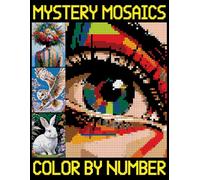 Mystery Mosaic Color By Number: Great Pixel Art Coloring Book for Everyone, Color Quest Extreme Challenges for Relaxation