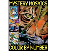 Mystery Mosaic Color By Number: Mysteries Coloring Pages of Flowers Nature Landscapes Animals Patterns (Pixel Art Challenges to Reveal Hidden Images)