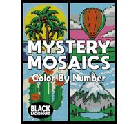 Mystery Mosaic Color by Number Nature: Color Quest Extreme Challenges To Reveal Flowers, Mountains, Nature, Landscapes & More for Relaxation and Stress Relief ( Pixel Art Coloring Book)