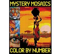 Mystery Mosaic Color by Number: Pixel Art Coloring Pages for Women, Men, Teens, and Grownups (Color Quest Challenges to Reveal Hidden Images)
