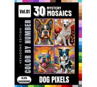 Mystery Mosaic Dogs: Color by Number Pixel Art Book for Adults and Teens: 30 Cute & Realistic Dog Breeds Featuring Golden Retriever, Husky, Dachshund, ... Poodle, Corgi & More for Dog Lovers - Vol. 1
