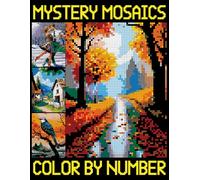 Mystery Mosaics Color By Number: A Pixel Art Coloring Book with 26 Beautiful Designs for Stress Relief and Relaxation