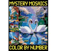 Mystery Mosaics Color By Number: Adult Pixel Art Coloring Pages for Reduce Anxiety, Color Quest Challenges to Reveal Hidden Images