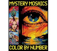 Mystery Mosaics Color By Number: Adult Pixel Coloring Book for Relaxation and Stress Relief (Color Quest Extreme Challenges)