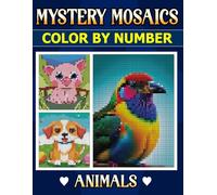 Mystery Mosaics Color By Number Animals: Turn Numbers into Nature - Unveil Stunning Animal Mosaics, One Color at a Time