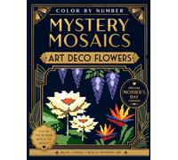 Mystery Mosaics Color by Number: Art Deco Flowers