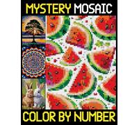 Mystery Mosaics Color By Number: Beautiful Mosaic Designs for Stress Relief, Pixel Art Challenges to Reveal Hidden Images