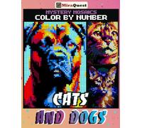 Mystery Mosaics Color By Number Cats and Dogs: Hidden Pixel Art Pet Animals Coloring Book for Adults and Teens to Stress Relief & Relaxation