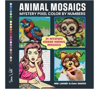 Mystery Mosaics Color by Number Coloring Book: 31 Pixel Art Animal Designs (Mystery Color by Numbers for Adults)