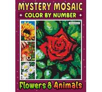 Mystery Mosaics Color By Number Flowers & Animals: Pixel Art Coloring Book for Adults and Kids, Color Quest Challenges with Beautiful & Dazzling Images for Stress Relief & Relaxation