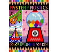 Mystery Mosaics Color By Number For Kids: Funny Pixel Art Coloring Book For Relaxation & Stress Relief, Color Quest Extreme Challenges to Reveal Hidden Pictures