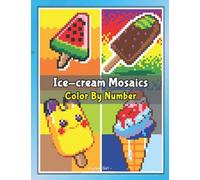Mystery Mosaics Color By Number: Ice cream - pixel coloring book Extreme Fun Coloring Challenges to Complete
