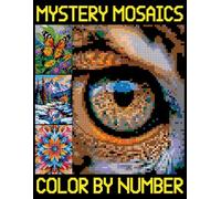 Mystery Mosaics Color By Number: Pixel Art Coloring Pages for Hours of Fun and Relaxation (Color Quest Extreme Challenges with Hidden Pictures)