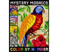 Mystery Mosaics Color By Number: Pixel Art Numbered Designs For Relaxation (Mosaic Color By Number Coloring Book for Adults)