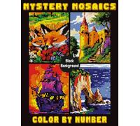 Mystery Mosaics Color by Number: Relaxing Color Quest Puzzles With Mystery Pictures and Pixel Art for Adults.