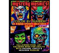 Mystery Mosaics Color by Number Reveal 50 Hidden Spooky Creatures - Volume 1: Halloween Pixel Art Coloring Book for Adults with Square, Circle & ... 3.3mm Cells, Witches, Castles & Monsters