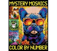 Mystery Mosaics Color By Number: Stunning Pixel Art Designs for Relaxation and Creativity, Great Gift Ideas