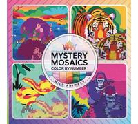 Mystery mosaics color by number: wild animals, A Creative Pixel Art Coloring Book for Ultimate Relaxation (pixel art coloring books)