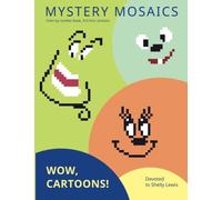 MYSTERY MOSAICS. WOW, CARTOONS!: Color by number book, 3*3 mm. sections. Devoted to Shelly Lewis.