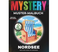 Mystery Muster-Malbuch - Nordsee: Malen nach Zahlen für Erwachsene: 50 verborgene Nordsee-Motive mit nur 10 Farben und 6 Mustern entdecken