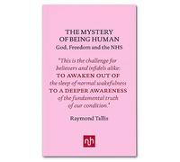 Mystery of Being Human, The: God, Freedom and the NHS