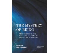 Mystery of Being, The: Reconsidering the Mystical Element in Heidegger's Thought (New Heidegger Research)