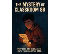 Mystery Of Class 8B: every code can be cracked - until you become the code