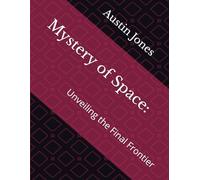 Mystery of Space:: Unveiling the Final Frontier