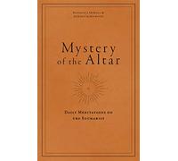 Mystery of the Altar: Daily Meditations on the Eucharist