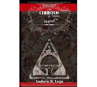 Mystery of the Christos & Epopteia of the 144,000 (Volume 1)