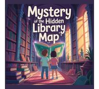 Mystery of the Hidden Library Map: Unlock the Secrets, Solve the Clues, Discover the Magic