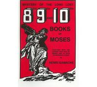 Mystery of the Long Lost 8th, 9th and 10th Books of Moses