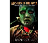 Mystery Of The Maya: Why The World Did Not End In 2012