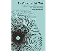 Wilder Penfield – The Mystery of the Mind – Princeton Legacy Library