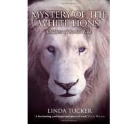 [(Mystery of the White Lions: Children of the Sun God)] [ By (author) Linda Tucker ] [June, 2010]