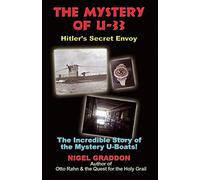 Mystery of U-33 - Hitler's Secret Envoy: The Incredible Story of the Mystery U-Boats!