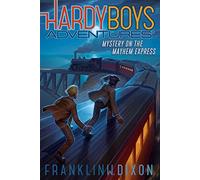 Mystery on the Mayhem Express: 23 (Hardy Boys Adventures)