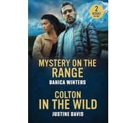 Mystery On The Range / Colton In The Wild : Mystery on the Range (West Glacier Ranch Suspense) / Colton in the Wild (the Coltons of Alaska)