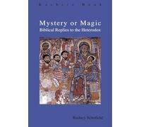 Mystery or Magic: Biblical Replies to the Heterodox